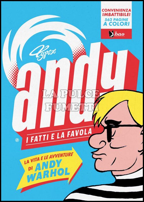ANDY - I FATTI E LA FAVOLA: LA VITA E LE AVVENTURE DI ANDY WARHOL
